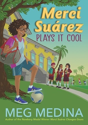 Medina, Meg. Merci Suárez Plays It Cool. Candlewick Press (MA), 2022.