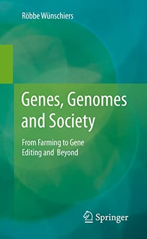 Wünschiers, Röbbe. Genes, Genomes and Society - From Farming to Gene Editing and Beyond. Springer Berlin Heidelberg, 2021.