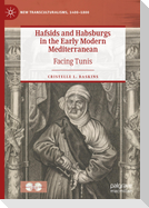 Hafsids and Habsburgs in the Early Modern Mediterranean