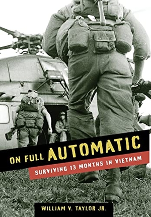 Taylor, William. On Full Automatic - Surviving 13 Months in Vietnam. Deep Water Press, 2021.