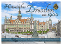 Historisches Dresden um 1900 - Fotos restauriert und koloriert (Wandkalender 2025 DIN A3 quer), CALVENDO Monatskalender