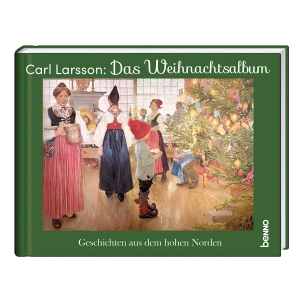 Larsson, Carl. Das Carl-Larsson-Weihnachtsalbum - Geschichten aus dem hohen Norden. St. Benno Verlag GmbH, 2023.
