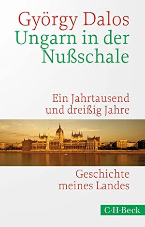 Dalos, György. Ungarn in der Nußschale - Ein Jahrtausend und dreißig Jahre. C.H. Beck, 2020.