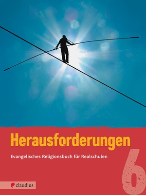 Steinkühler, Martina (Hrsg.). Herausforderungen 6 - Evangelisches Religionsbuch für Realschulen. Claudius Verlag GmbH, 2018.