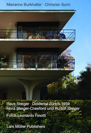 Burkhalter, Marianne / Christian Sumi. Haus Steiger Doldertal Zürich 1959 - Flora Steiger-Crawford und Rudolf Steiger. Lars Müller Publishers, 2024.