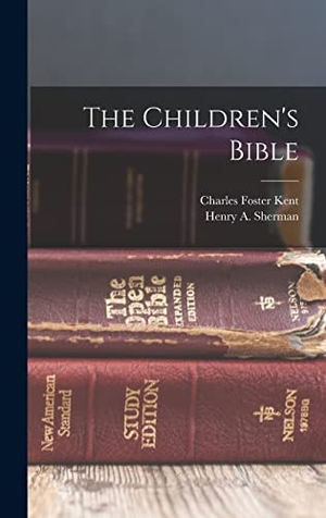 Kent, Charles Foster / Henry A. Sherman. The Children's Bible. Creative Media Partners, LLC, 2022.