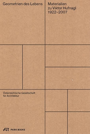 ÖGFA - Österreichische Gesellschaft für Architektur / Gabriele Ruff et al (Hrsg.). Geometrien des Lebens - Materialien zu Viktor Hufnagl (1922-2007). Park Books, 2022.