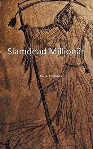 Fichtelhills, Holger. Slamdead Millionär - Texte mit Buchstaben in verschiedenen Schriftgrößen. Books on Demand, 2019.