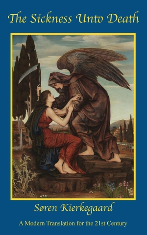 Kierkegaard, Søren. The Sickness Unto Death - A Modern Translation for the 21st Century. Chanthology, 2024.