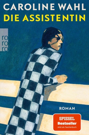 Wahl, Caroline. Die Assistentin - Roman | Von der preisgekrönten Bestsellerautorin: Eine junge Frau zwischen Selbstverlust und dem Mut zum eigenen Weg. Rowohlt Taschenbuch, 2026.