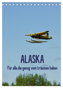 Alaska für alle die genug vom träumen haben (Tischkalender 2025 DIN A5 hoch), CALVENDO Monatskalender