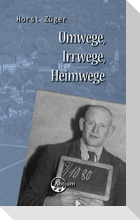 Umwege, Irrwege, Heimwege