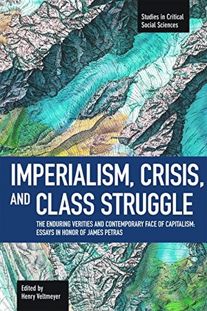 Veltmeyer, Henry. Imperialism, Crisis and Class Struggle - The Enduring Verities and Contemporary Face of Capitalism: Essays in Honor of James Petras. Haymarket Books, 2012.