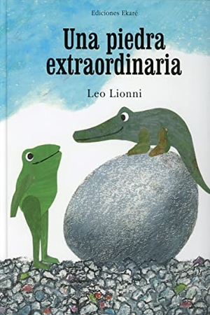 Lionni, Leo / Verónica Uribe. Una piedra extraordinaria. Ediciones Ekaré, 2014.