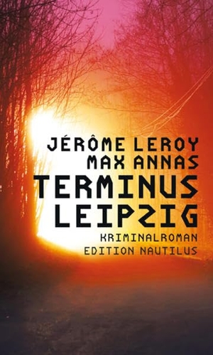 Leroy, Jérôme / Max Annas. Terminus Leipzig - Kriminalroman. Edition Nautilus, 2022.