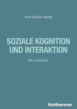 Böckler-Raettig, Anne. Soziale Kognition und Interaktion - Ein Lehrbuch. Kohlhammer W., 2024.