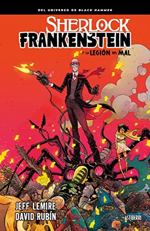 Rubín, David / Jeff Lemire. Sherlock Frankenstein y la legión del mal. Astiberri Ediciones, 2018.