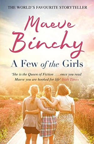 Binchy, Maeve. A Few of the Girls - Glorious stories from the No.1 bestselling author. Orion Publishing Co, 2016.
