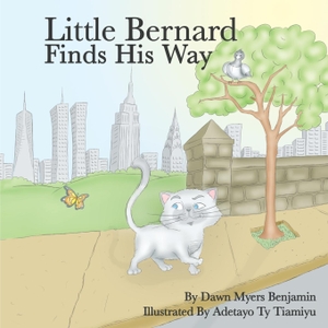 Myers Benjamin, Dawn. Little Bernard Finds His Way. Lulu Press, Inc., 2009.