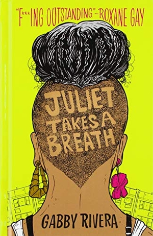 Rivera, Gabby. Juliet Takes a Breath. Gale, a Cengage Company, 2020.