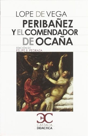 Vega, Lope De / Felipe Blas Pedraza Jiménez. Peribáñez y el comendador de Ocaña .. Castalia Ediciones, 2011.