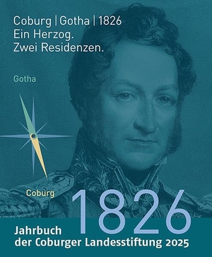 Coburger Landesstiftung (Hrsg.). Coburg | Gotha | 1826 - Ein Herzog - Zwei Residenzen. Imhof Verlag, 2026.