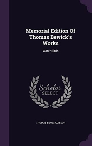 Bewick, Thomas / Aesop. Memorial Edition Of Thomas Bewick's Works - Water Birds. Creative Media Partners, LLC, 2016.