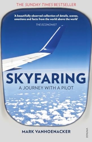 Vanhoenacker, Mark. Skyfaring - A Journey with a Pilot. Vintage Publishing, 2016.