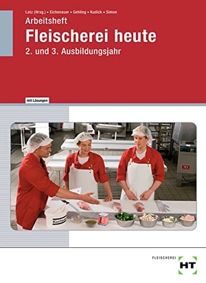 Eichenauer, Gerhard / Gehling, Johannes et al. Arbeitsheft mit eingetragenen Lösungen Fleischerei heute. 2. und 3. Ausbildungsjahr. Handwerk + Technik GmbH, 2021.