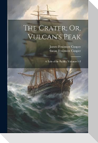 The Crater; Or, Vulcan's Peak: A Tale of the Pacific, Volumes 1-2
