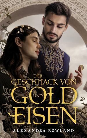 Rowland, Alexandra. Der Geschmack von Gold und Eisen. Panini Verlags GmbH, 2024.