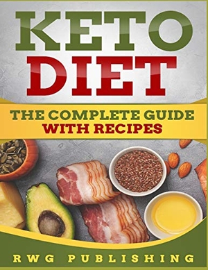 Publishing, Rwg. Keto Diet - The Complete Guide with Recipes. RWG Publishing, 2020.