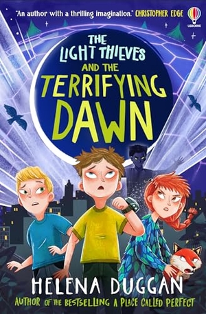 Duggan, Helena. The Light Thieves and the Terrifying Dawn. Usborne Publishing  IWUK, 2024.