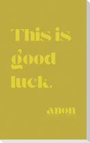 This is good luck.