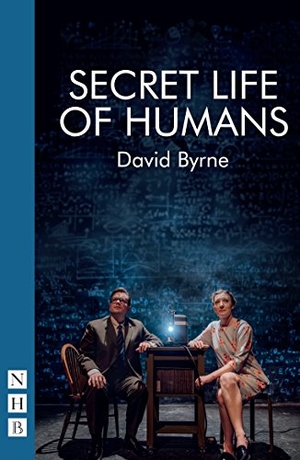 Byrne, David. Secret Life of Humans. Nick Hern Books, 2018.