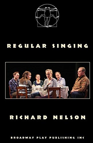 Nelson, Richard. Regular Singing. Broadway Play Publishing, 2014.