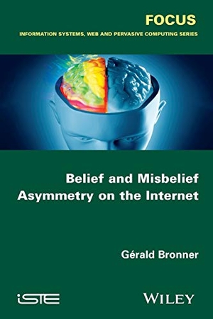 Bronner, Gérald. Belief and Misbelief Asymmetry on the Internet. Wiley, 2016.