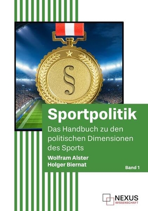 Alster, Wolfram / Holger Biernat. Sportpolitik (Band 1) - Das Handbuch zu den politischen Dimensionen des Sports. Nexus Wissenschaftsverlag, 2026.