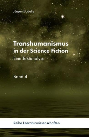 Bodelle, Jürgen. Transhumanismus in der Science Fiction - Eine Textanalyse Band 4. Pegasus Bücher, 2026.