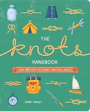 Mault, Barry. The Knots Handbook - Over 45 Easy-to-Learn, Practical Knots. Arcturus Publishing Ltd, 2021.