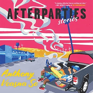 So, Anthony Veasna. Afterparties: Stories. HARPERCOLLINS, 2021.