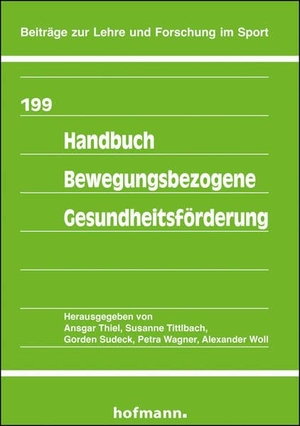 Thiel, Ansgar / Susanne Tittlbach et al (Hrsg.). Handbuch Bewegungsbezogene Gesundheitsförderung. Hofmann GmbH & Co. KG, 2023.