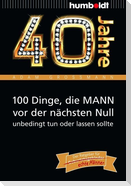 40 Jahre: 100 Dinge, die MANN vor der nächsten Null unbedingt tun oder lassen sollte