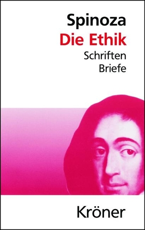 Spinoza, Baruch de. Die Ethik - Schriften, Briefe. Kroener Alfred GmbH + Co., 2010.