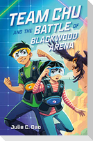 Team Chu and the Battle of Blackwood Arena