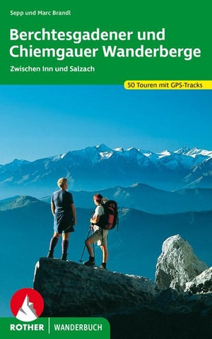 Sepp Brandl. Berchtesgadener und Chiemgauer Wanderberge - 50 Touren zwischen Inn und Salzach. Mit GPS-Tracks.. Bergverlag Rother, 2016.