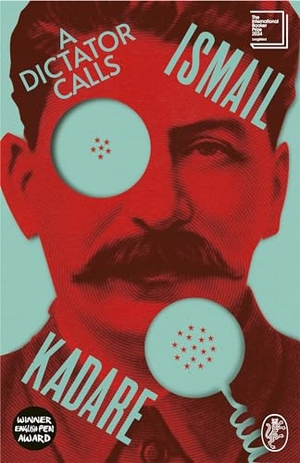Kadare, Ismail. A Dictator Calls. Random House UK Ltd, 2023.