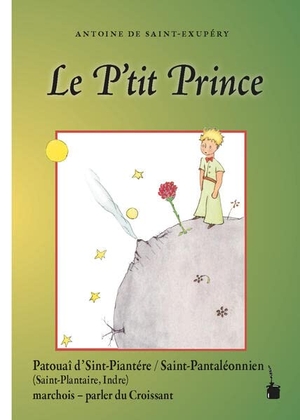 Saint Exupéry, Antoine de / Nicolas Quint. Der kleine Prinz. Le P'tit Prince - Der kleine Prinz - Croissant (Sint-Piantére / Saint-Pantaléonnien). Edition Tintenfaß, 2022.