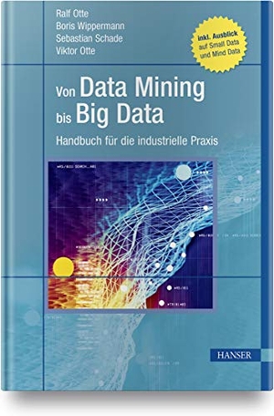 Otte, Ralf / Wippermann, Boris et al. Von Data Mining bis Big Data - Handbuch für die industrielle Praxis. Hanser Fachbuchverlag, 2020.