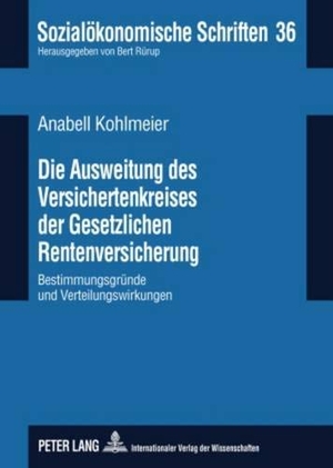 Kohlmeier, Anabell. Die Ausweitung des Versichertenkreises der Gesetzlichen Rentenversicherung - Bestimmungsgründe und Verteilungswirkungen. Peter Lang, 2009.